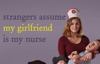 Strangers Assume My Girlfriend is My Nurse