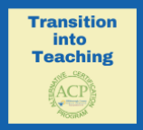 ACP:Transition into Teaching (blended first session IN PERSON)