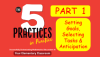 F2F: K-5 Math: 5 Practices in Mathematics Part 1 - Setting Goals, Selecting Tasks & Anticipating