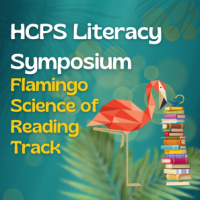 HCPS Literacy Symposium - Flamingo Science of Reading Track