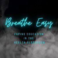 Breathe Easy: Vaping Education in the Health Classroom